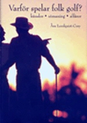 Varför spelar folk golf? : känslor, utmaning, affärer