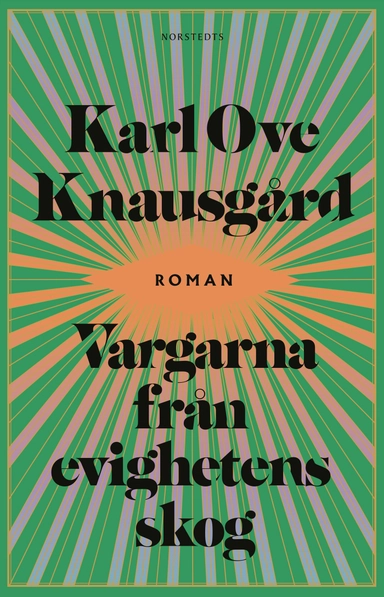 Vargarna från evighetens skog; Karl Ove Knausgård; 2022