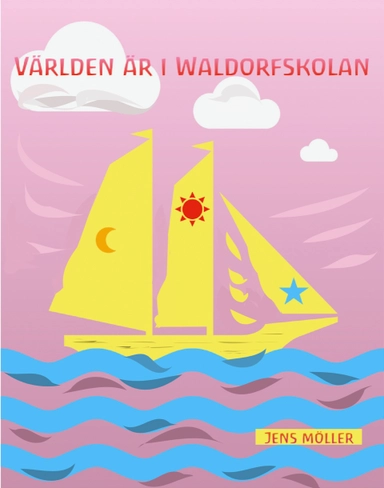 Världen är i waldorfskolan; Jens Möller; 2024