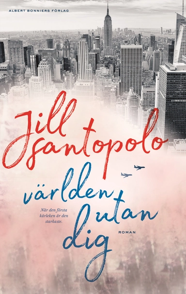 Världen utan dig; Jill Santopolo; 2017