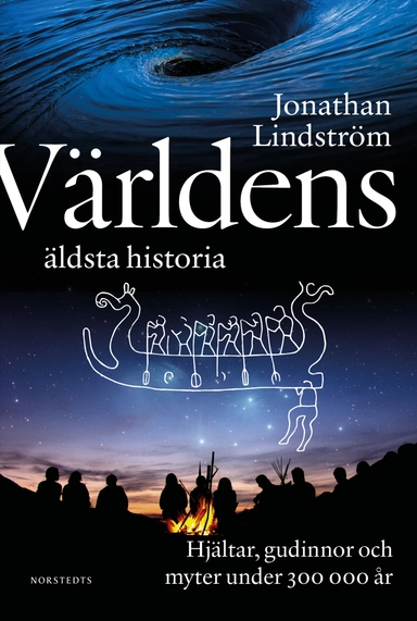 Världens äldsta historia : hjältar, gudinnor och myter under 300 000 år; Jonathan Lindström; 2024