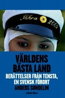 Världens bästa land : berättelser från Tensta, en svensk förort