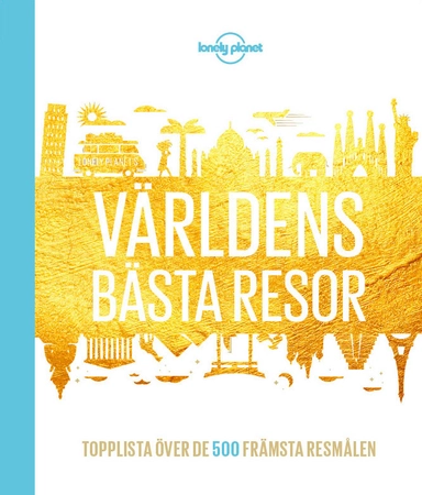 Världens bästa resor : topplista över de 500 främsta sevärdheterna; Karyn Noble; 2016