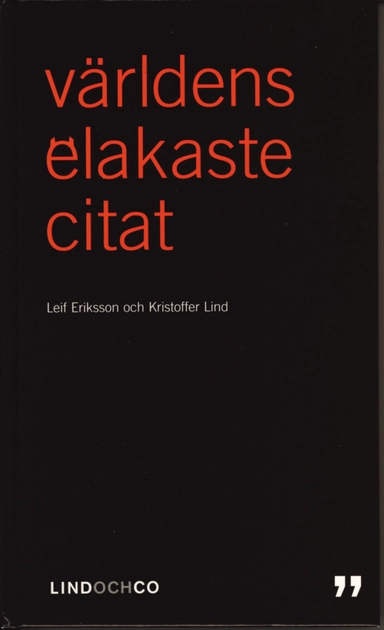 Världens elakaste citat; Leif Eriksson, Kristoffer Lind; 2006