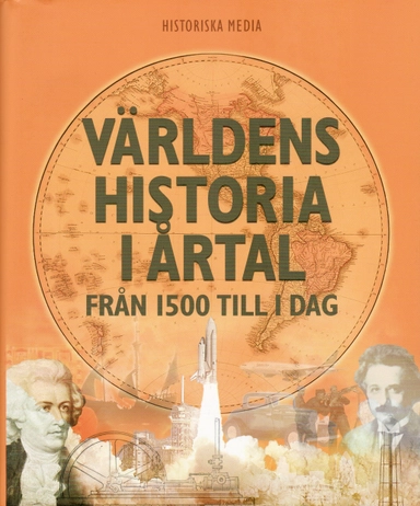 Världens historia i årtal : från 1500 till idag; Björn Lundberg, Hugo Sandelin, Admir Skodo; 2008