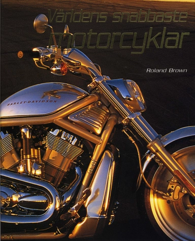 Världens snabbaste motorcyklar; Richard Brown; 2006