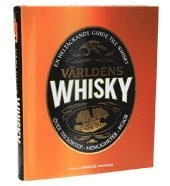 Världens whisky; Dave Broom, Tom Bruce-Gardyne, Ian Buxton, Charles Maclean, Peter Mulryan, Hans Offringa, Gavin D Smith; 2010