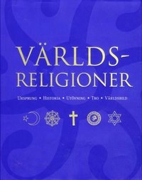 Världsreligioner : ursprung, historia, utövning, tro, världsbild; Franjo Terhart, Janina Schulze; 2007