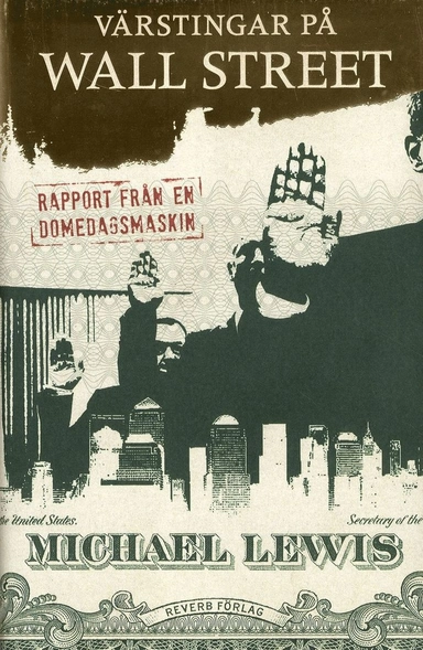 Värstingar på Wall Street : rapport från en domedagsmaskin; Michael Lewis; 2011