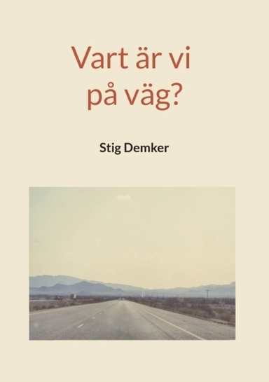 Vart är vi på väg?; Stig Demker; 2022