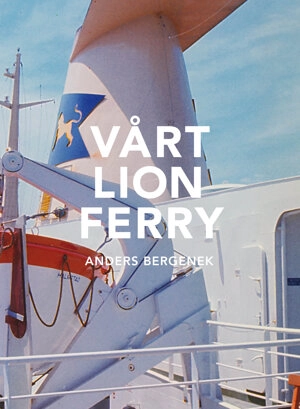Vårt Lion Ferry; Anders Bergenek; 2017