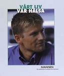 Vårt liv - vår hälsa: Mannen