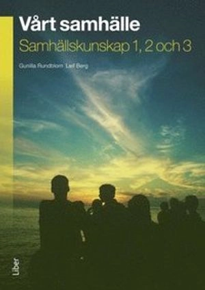 Vårt samhälle Samhällskunskap 1, 2 och 3; Leif Berg, Gunilla Rundblom; 2014