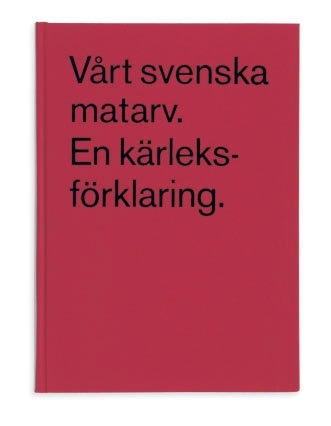 Vårt svenska matarv : en kärleksförklaring; Annica Lewander, Torbjörn Flygt, Föreningen Årets kock; 2002