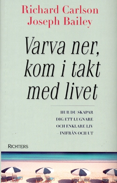 Varva ner, kom i takt med livet; Richard Carlson; 2000