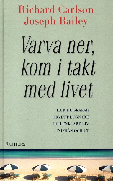 Varva ner, kom i takt med livet; Richard Carlson; 2001