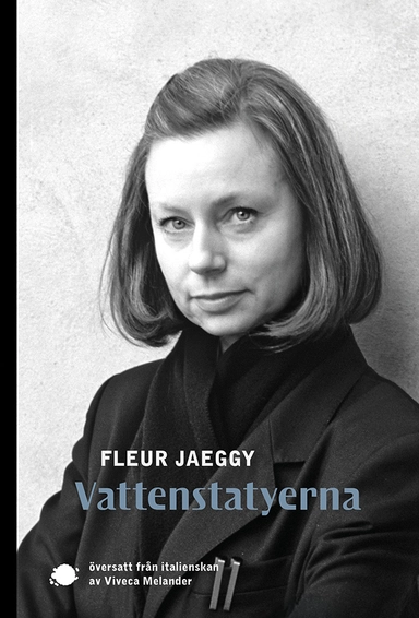Vattenstatyerna; Fleur Jaeggy; 2024