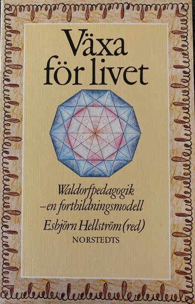 Växa för livet : Waldorfpedagogik : en fortbildningsmodell; Esbjörn Hellström; 1986