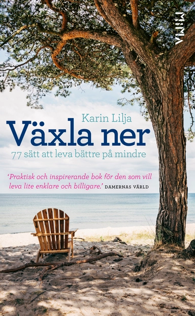 Växla ner : 77 sätt att leva bättre på mindre; Karin Lilja; 2019