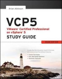 VCP VMware Certified Professional on vSphere 5 Study Guide: Exam VCP-510; Brian Atkinson; 2012