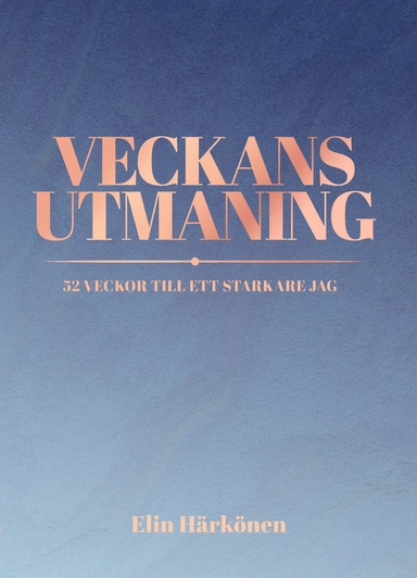 Veckans utmaning : 52 veckor till ett starkare jag; Elin Härkönen; 2024