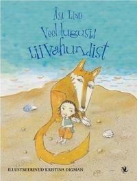 Veel lugusid Liivahundist; Åsa Lind, Kristina Digman, Ülle Kiivet; 2018