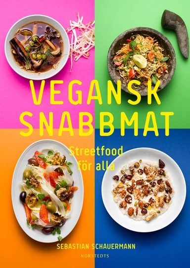 Vegansk snabbmat : streetfood för alla; Sebastian Schauermann; 2018