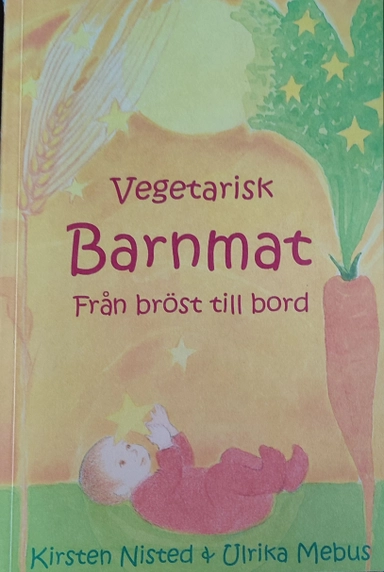 Vegetarisk barnmat : från bröst till bord; Kirsten Nisted; 2015