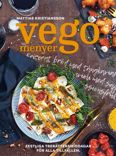 Vegomenyer : festliga trerättersmiddagar för alla tillfällen; Mattias Kristiansson; 2017