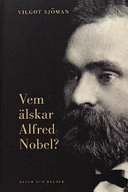 Vem älskar Alfred Nobel?; Vilgot Sjöman; 2001