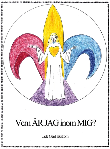 Vem ÄR JAG inom MIG?; Jade Gerd Ekström; 2011