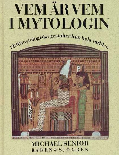Vem är vem i mytologin : 1200 mytologiska gestalter från hela världen; Michael Senior; 1990