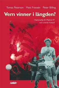Vem vinner i längden? : Hammarby IF, Malmö FF och svensk fotboll; Peter Billing; 1999