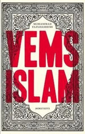 Vems islam : de kontrastrika muslimerna; Mohammad Fazlhashemi; 2012