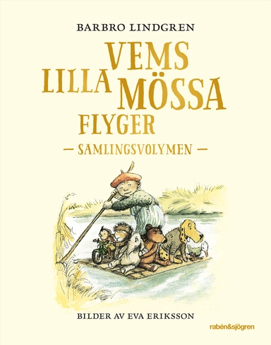 Vems lilla mössa flyger : Samlingsvolymen; Barbro Lindgren; 2020