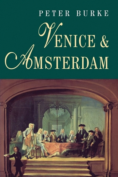 Venice and Amsterdam : a study of seventeenth-century elites; Peter Burke; 1994