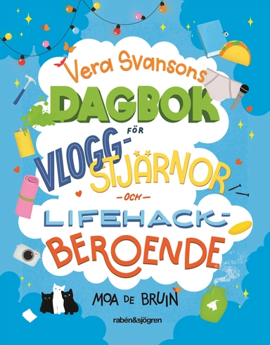 Vera Svansons dagbok för vloggstjärnor och lifehackberoende; Moa de Bruin; 2021