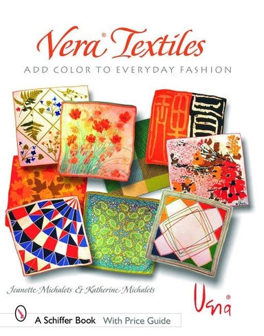 Vera Textiles : Add Color to Everyday Fashion; Jeanette Michalets; 2006