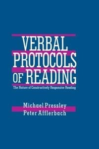 Verbal protocols of reading : the nature of constructively responsive reading; Michael Pressley; 1995