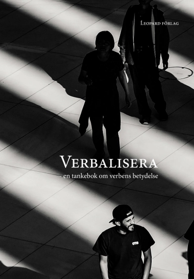 Verbalisera - en tankebok om verbens betydelse; Lars Åke Augustsson; 2019