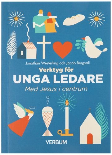 Verktyg för unga ledare : Med Jesus i centrum; Jonathan Westerling, Jacob Bergvall; 2018