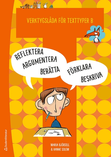 Verktygslåda för texttyper B: Arbeta med skrivprocessen - i berättande, beskrivande, argumenterande, förklarande och reflekterande text; Maria Björsell, Hanne Solem; 2024