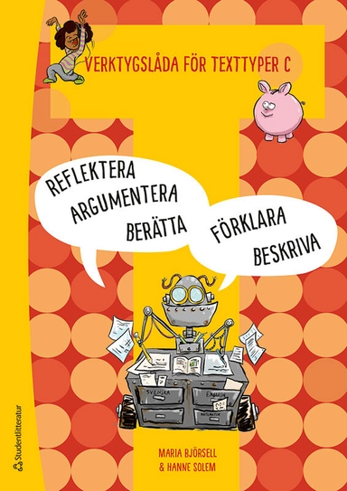 Verktygslåda för texttyper C: Arbeta med skrivprocessen - i berättande, beskrivande, argumenterande, förklarande och reflekterande text; Maria Björsell, Hanne Solem; 2025
