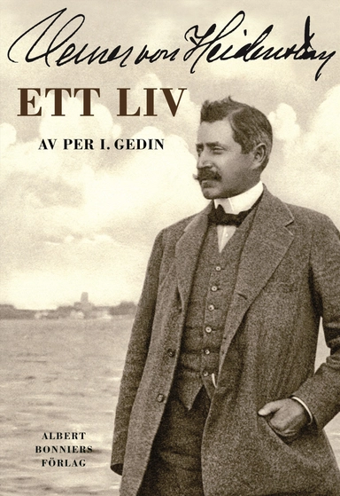 Verner von Heidenstam : ett liv; Per I. Gedin; 2006