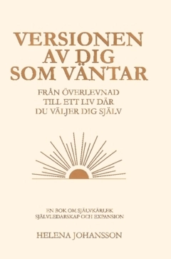 Versionen av dig som väntar : Från överlevnad till ett liv där du väljer dig själv