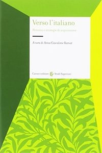 Verso l'italiano percorsi e strategie di acquisizione; Anna Giacalone Ramat; 2003