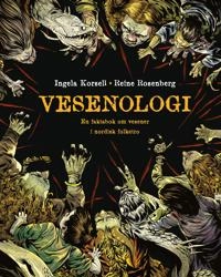 Vesenologi : en lettfattlig og vitenskapelig basert faktabok om vesener i nordisk folketro; Ingela Korsell, Reine Rosenberg, Ingrid Greaker Myhren; 2021