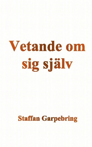 Vetande om sig själv; Staffan Garpebring; 2021
