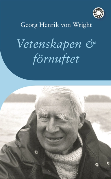 Vetenskapen och förnuftet : ett försök till orientering; Georg Henrik von Wright; 2005