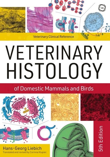 Veterinary Histology of Domestic Mammals and Birds; Hans-Georg Liebich; 2019